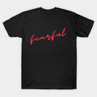 F E A R F U L T-Shirt